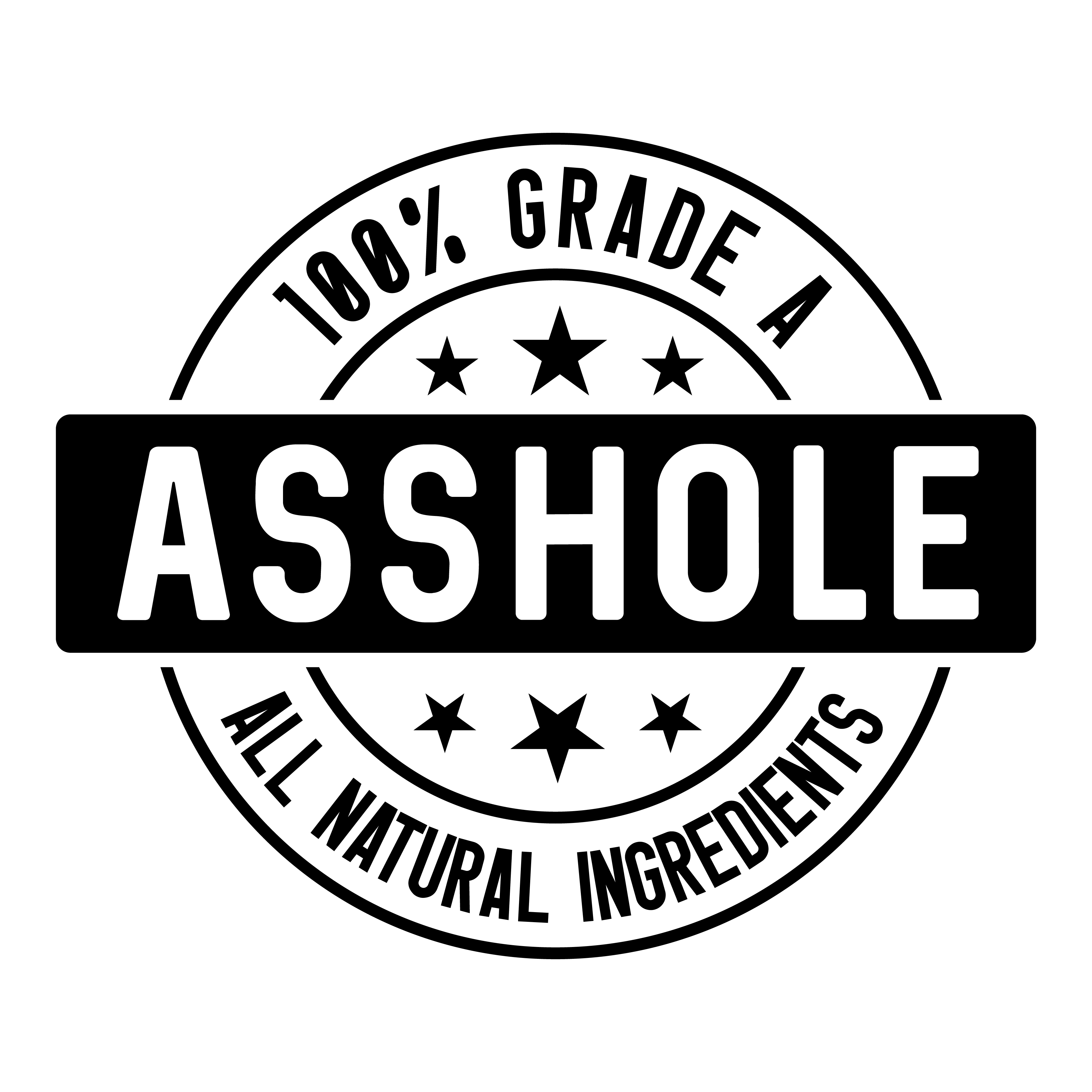 100% Grade A Asshole Sweatshirt!