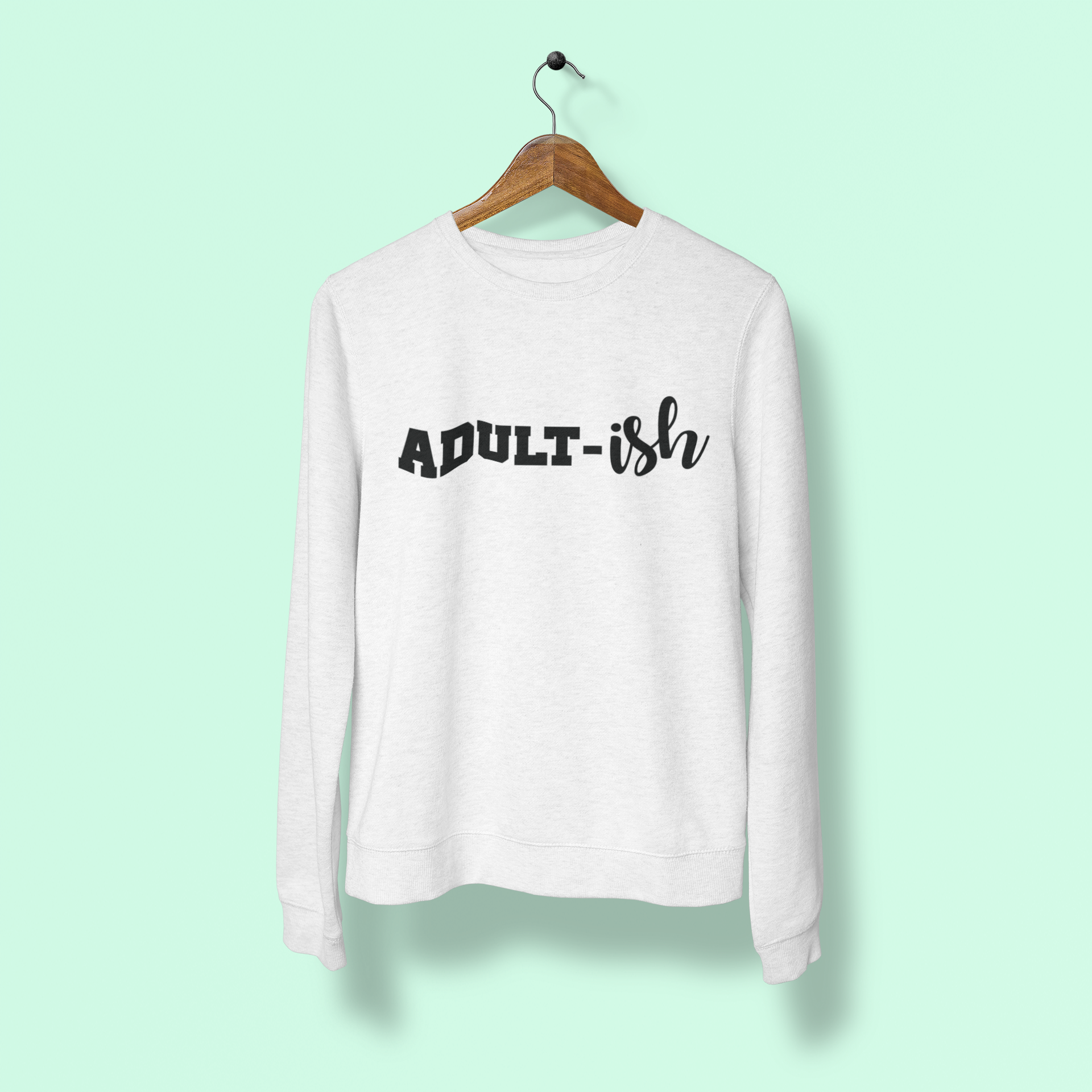 Adult-ish Sweatshirt!