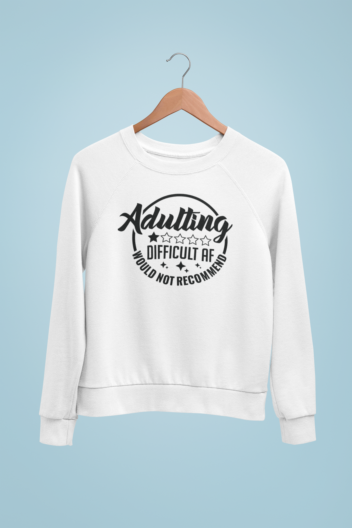 Adulting Difficult AF Sweatshirt!