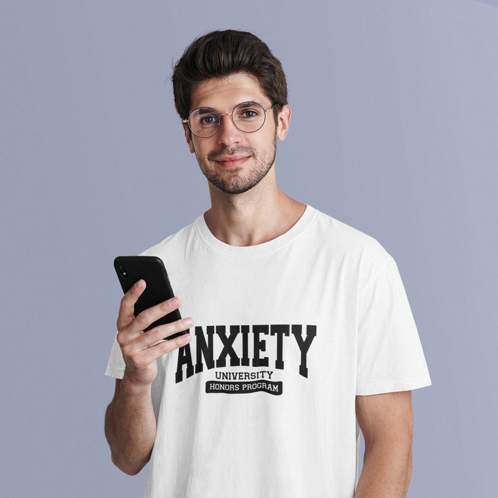 Anxiety University Honor Student Tshirt/Sweatshirt!