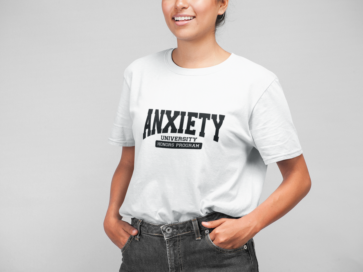 Anxiety University Honor Student Tshirt/Sweatshirt!