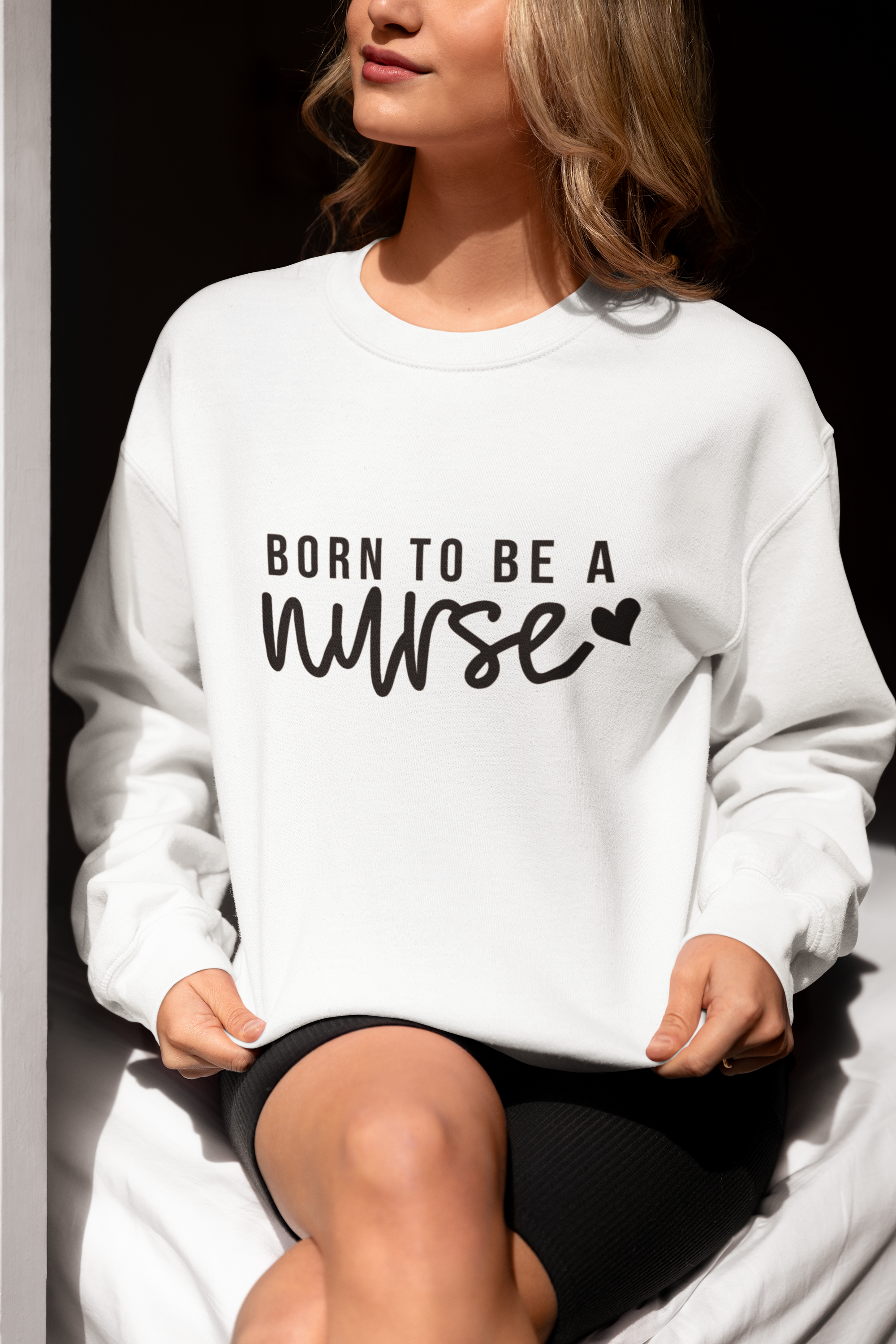 Born to be a Nurse Sweatshirt!