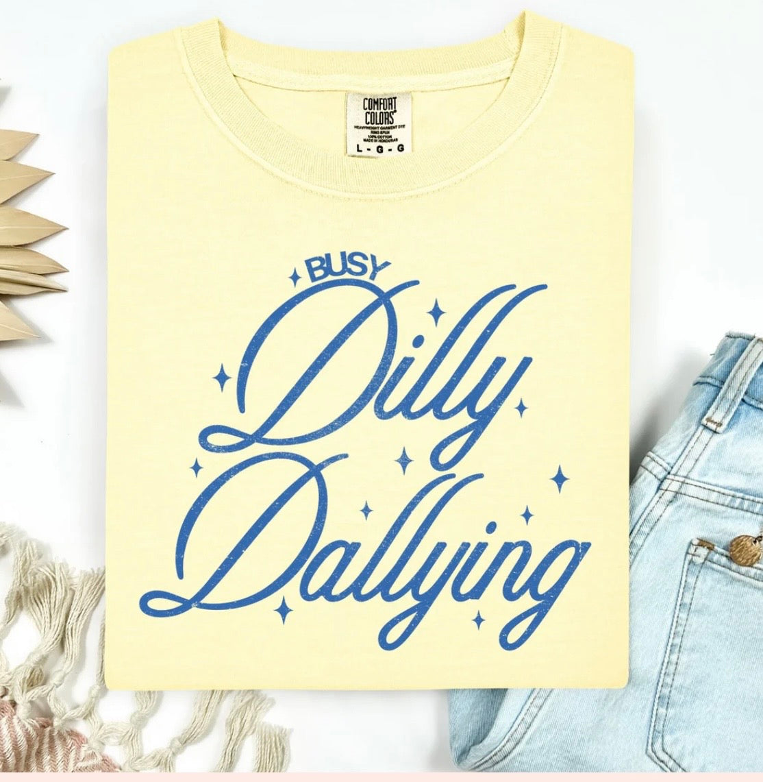 Busy Dilly Dallying Tshirt/Sweatshirt!