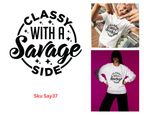 Classy With A Savage Side Tshirt/Sweatshirt!