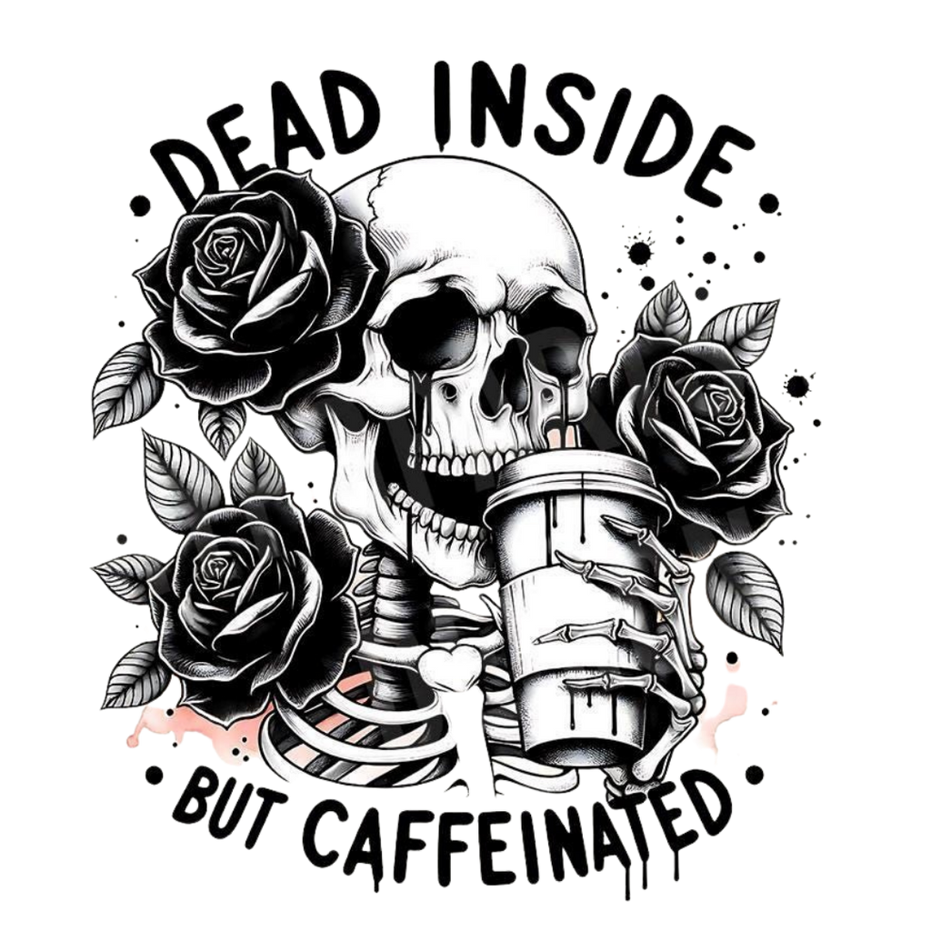 Dead Inside But Caffeinated T-shirt/Sweatshirt!