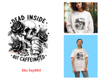 Dead Inside But Caffeinated T-shirt/Sweatshirt!
