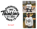 Everyone Was Thinking It I Just Said It Tshirt/Sweatshirt!
