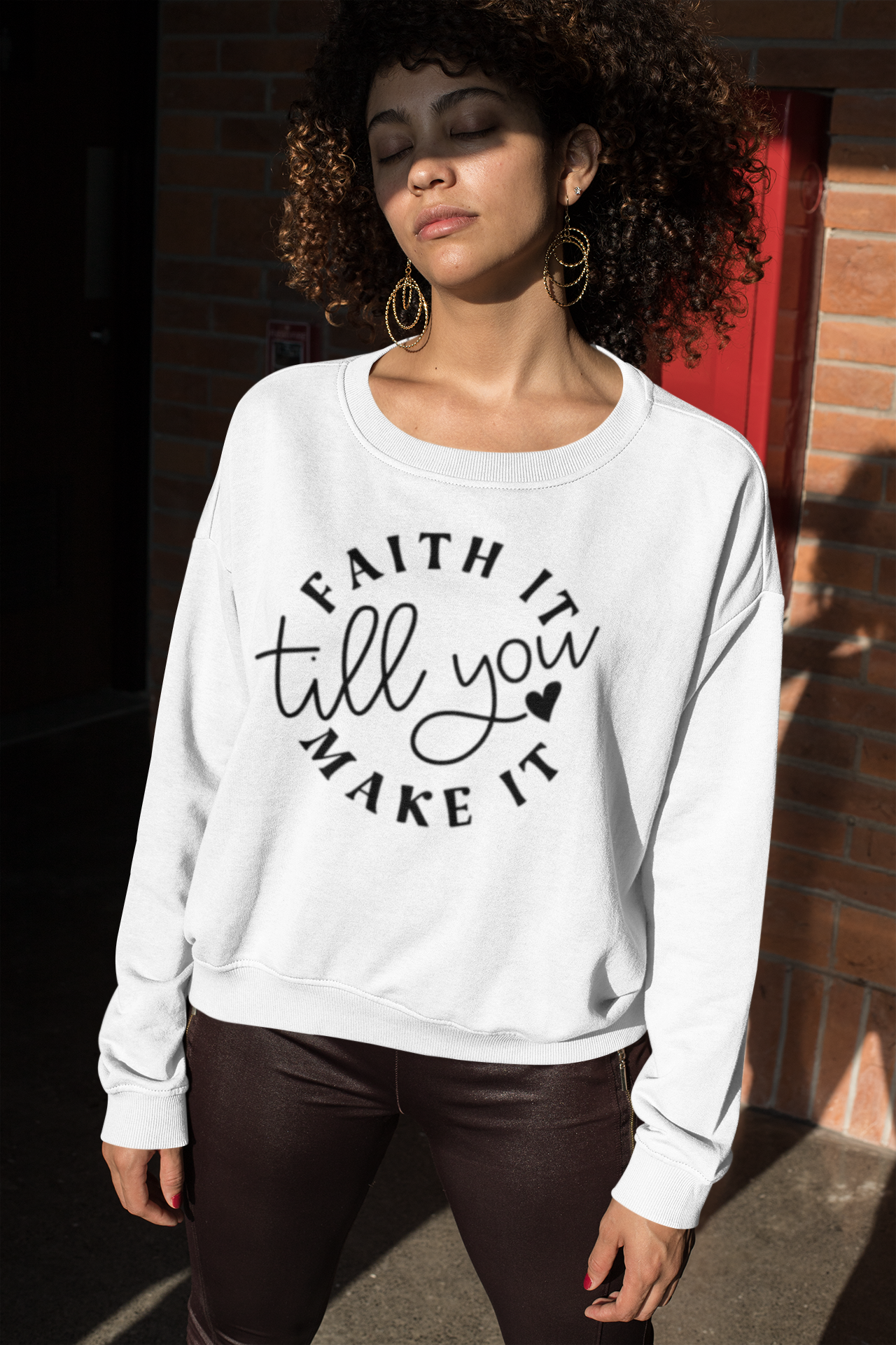 Faith It Till You Make It Sweatshirt!