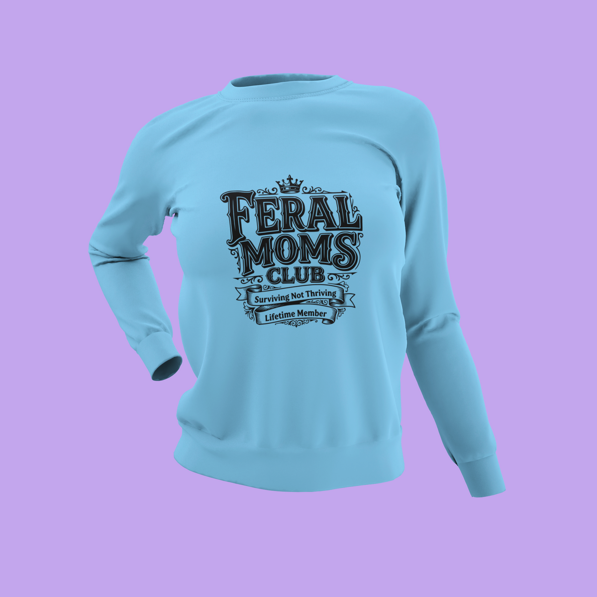 Feral Moms Club Surviving Not Thriving Lifetime Member shirt/Sweatshirt