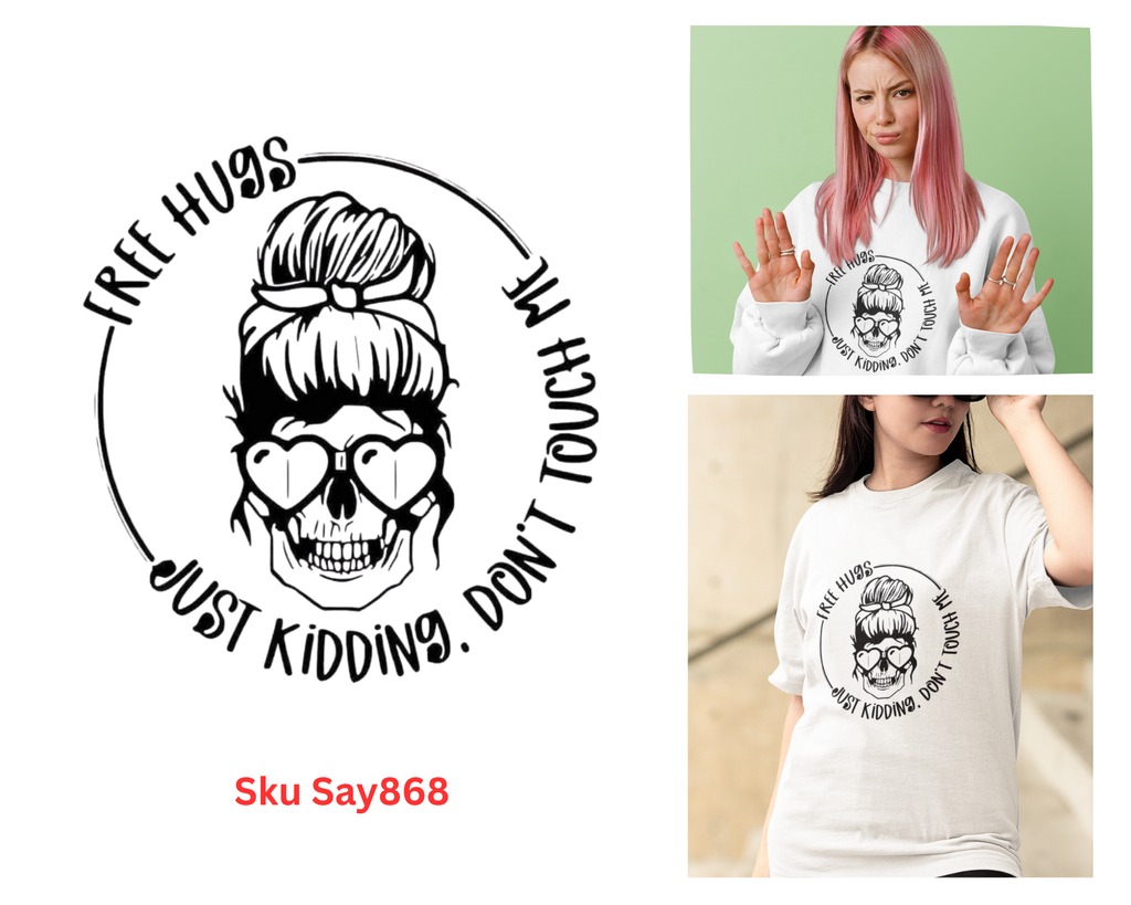 Free Hugs Just Kidding Don't Touch Me Tshirt/Sweatshirt!