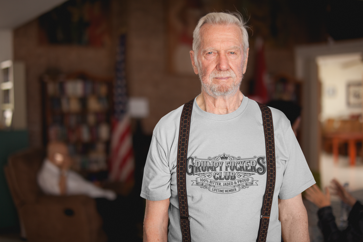 Grumpy Fuckers Club 100% Bitter, Jaded & Proud Tshirt/Sweatshirt!
