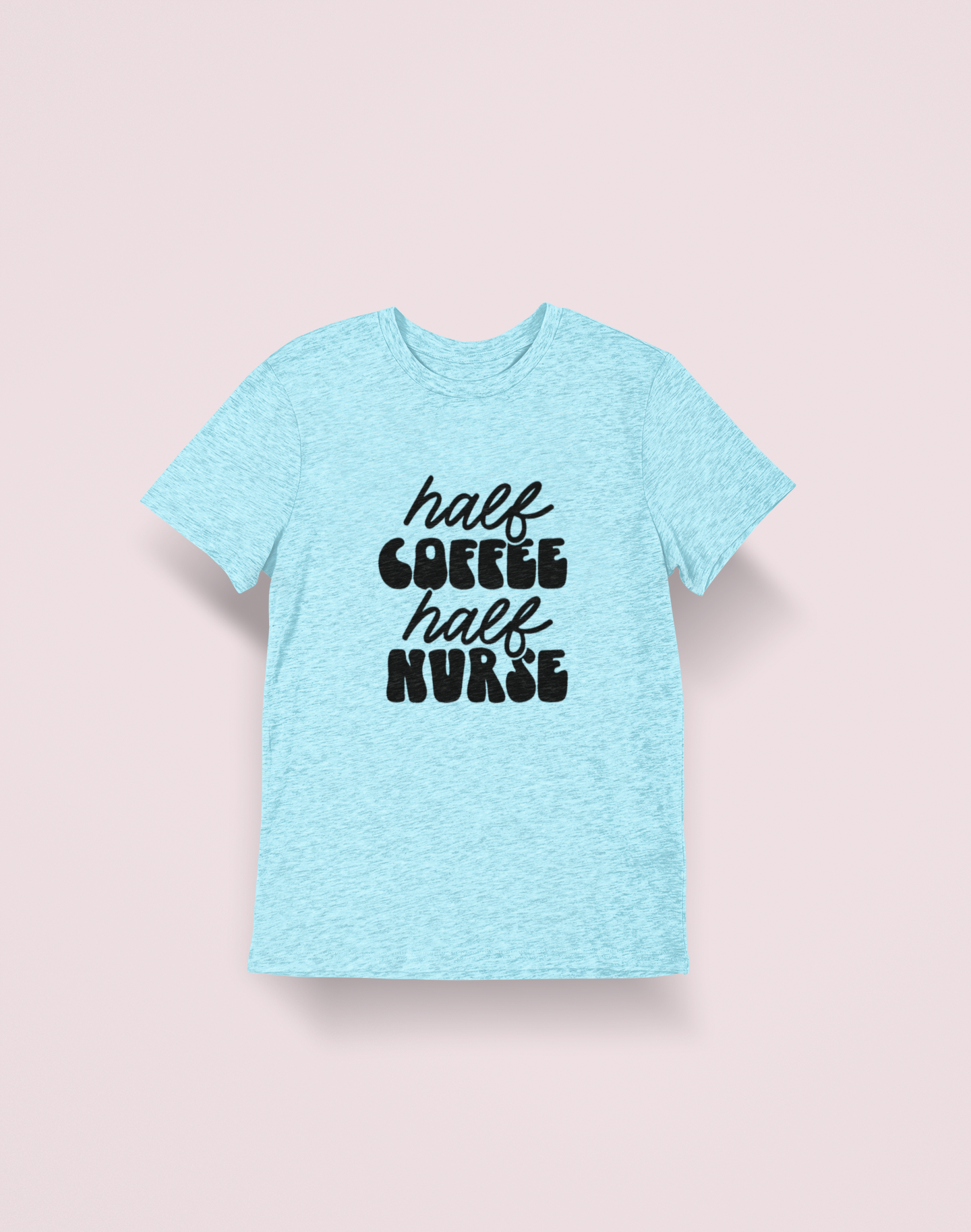 Half Coffee Half Nurse Tshirt!