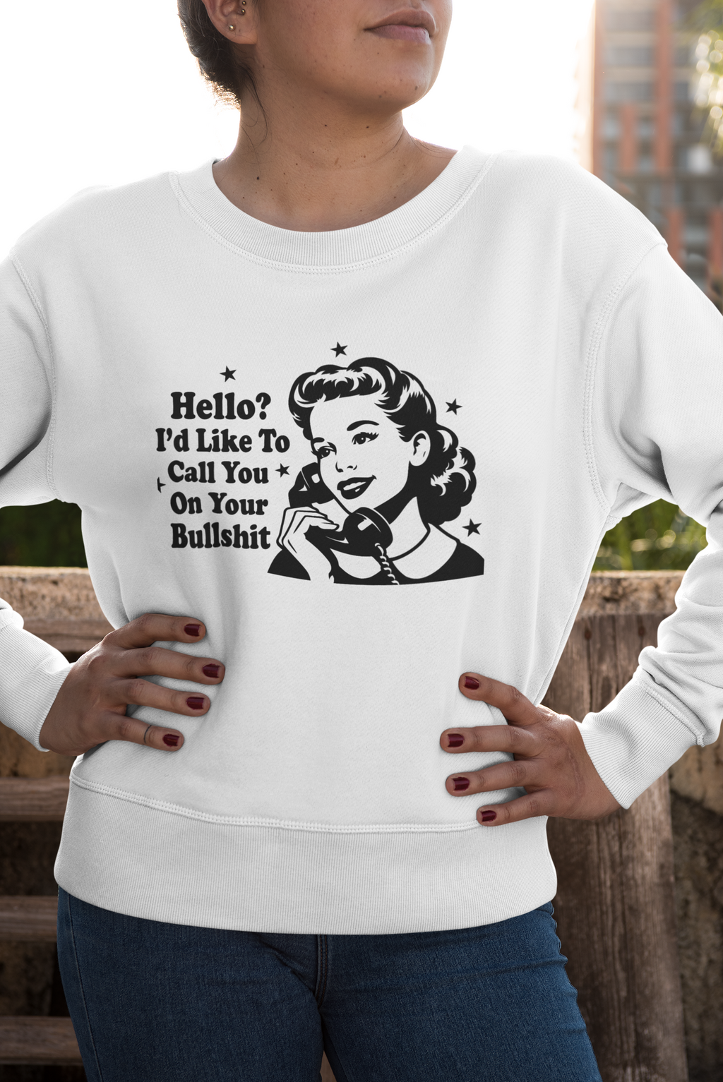 Hello?  I'd Like To Call You On Your Bullsh*t Tshirt/Sweatshirt!
