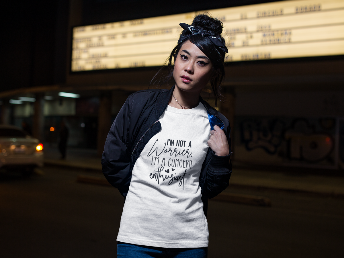 I'm Not a Worrier I'm a Concerned Enthusiast Tshirt/Sweatshirt