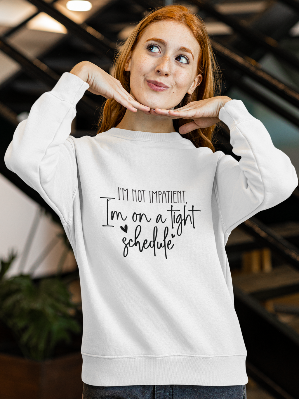 I'm Not Impatient I'm On A Tight Schedule Tshirt/Sweatshirt