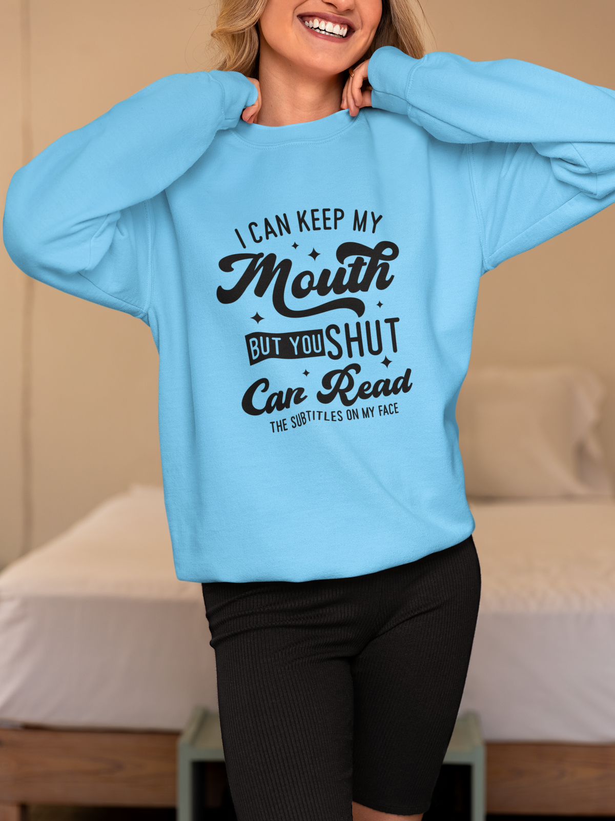 I Can Keep My Mouth Shut But You Can Read The Subtitles On My Face Tshirt/Sweatshirt!