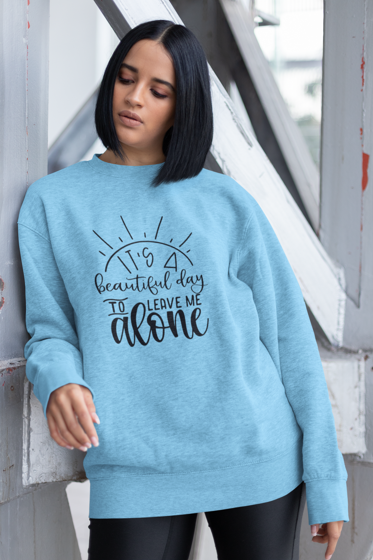 It's A Beautiful Day To Leave Me Alone Tshirt/Sweatshirt!