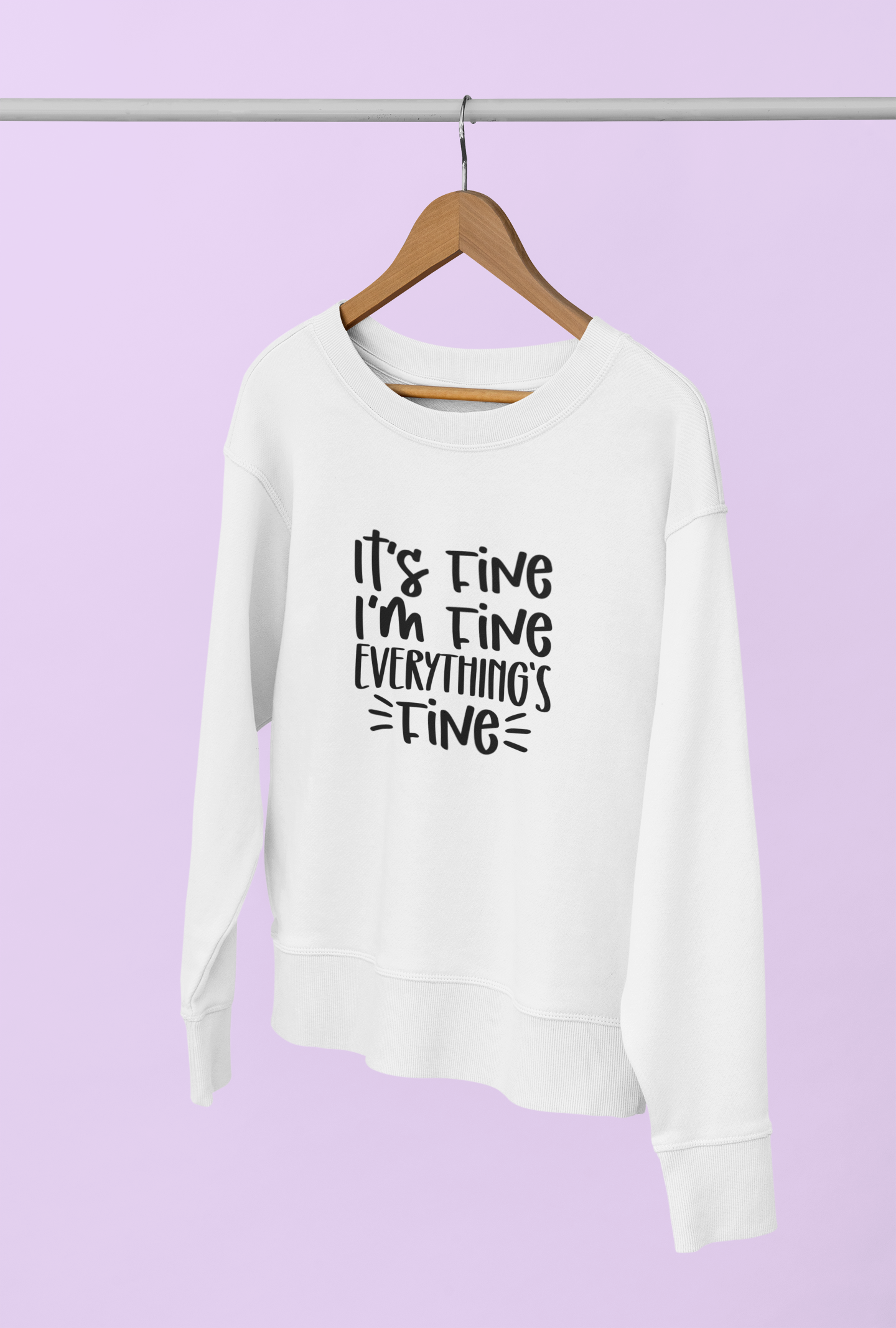It's Fine I'm Fine Everything's Fine Sweatshirt!