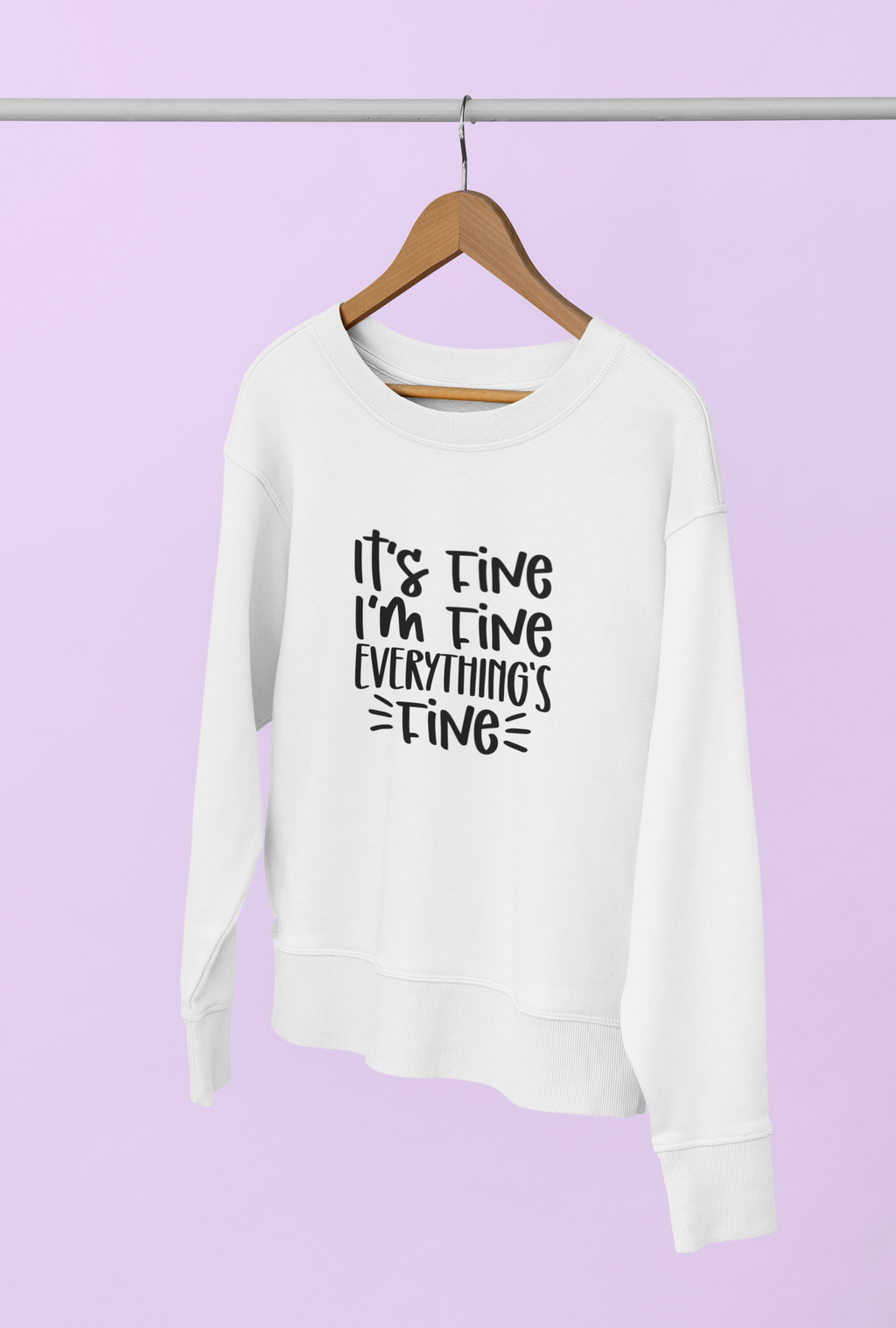 It's Fine I'm Fine Everything Is Fine  Tshirt/Sweatshirt!