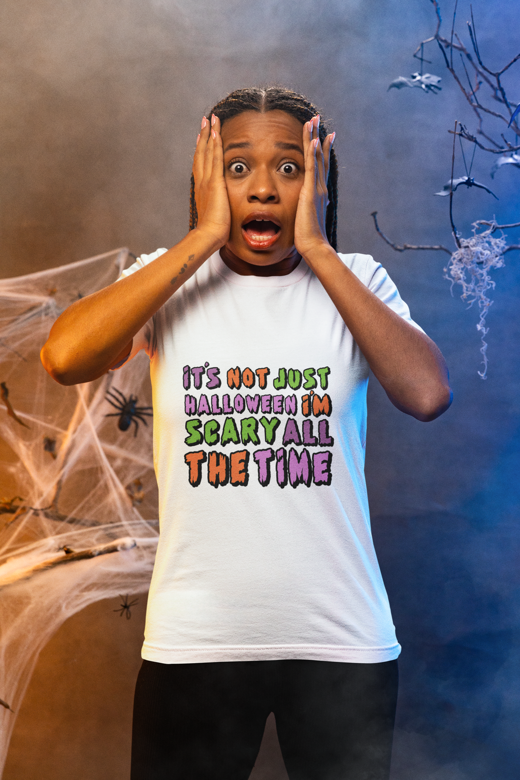 It's Not Just Halloween I'm Scary All The Time Tshirt/Sweatshirt