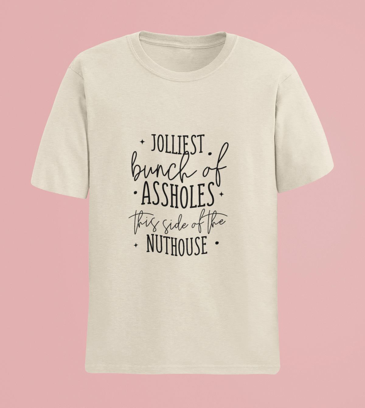 Jolliest Bunch of Assholes This Side Of The Nuthouse Tshirt/Sweatshirt!