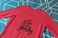 Not Slim Kinda Shady Sweatshirt!