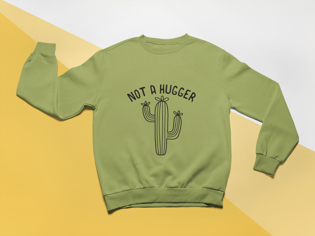 Not A Hugger Tshirt/Sweatshirt!