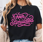 Overstimulated Tshirt/Sweatshirt!
