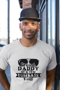Proud Dad of a Few Dumbass Kids Tshirt!