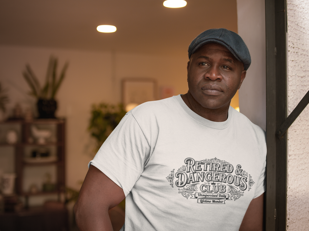 Retired and Dangerous Club, Unsupervised Daily, Lifetime Member Tshirt/Sweatshirt!
