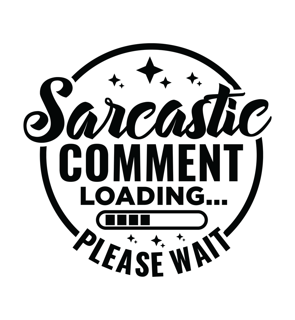 Sarcastic Comment Loading, Please Wait Sweatshirt!
