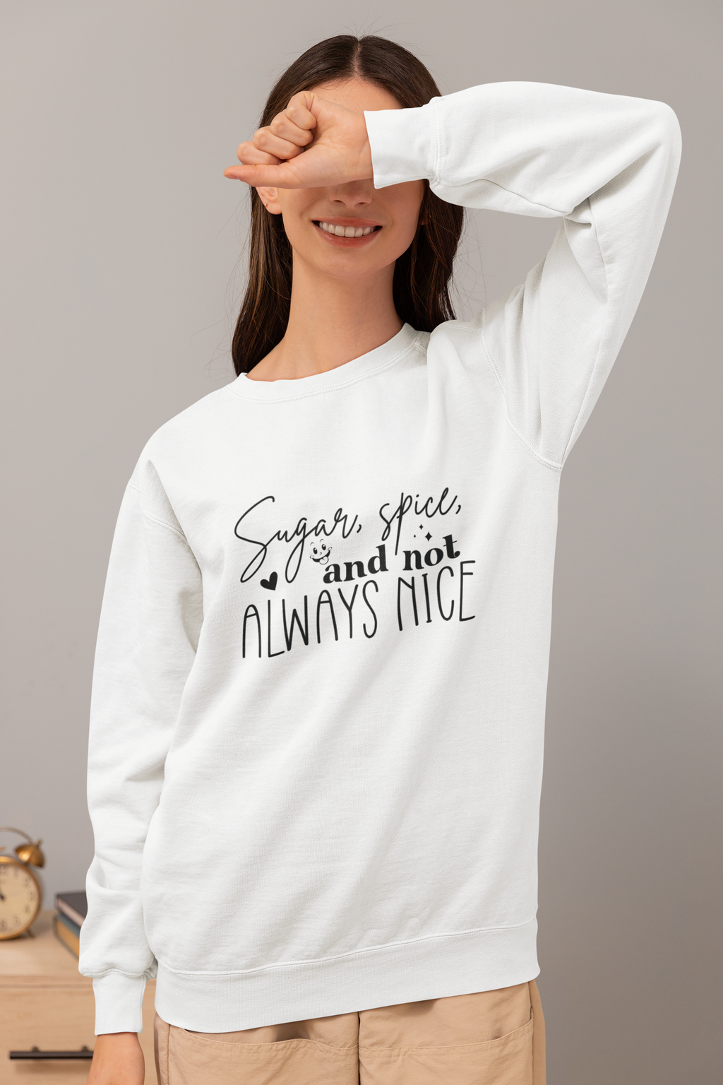 Sugar and Spice, Not Always Nice Tshirt/Sweatshirt!