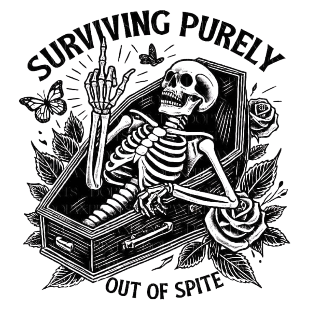 Surviving Purely Out Of Spite Tshirt/Sweatshirt!