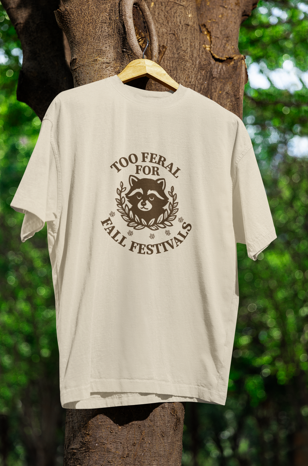 To Feral For Fall Festivals Tshirt/Sweatshirt