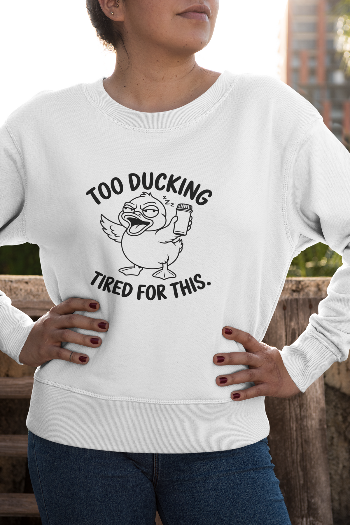 Too Ducking Tired For This Tshirt/Sweatshirt