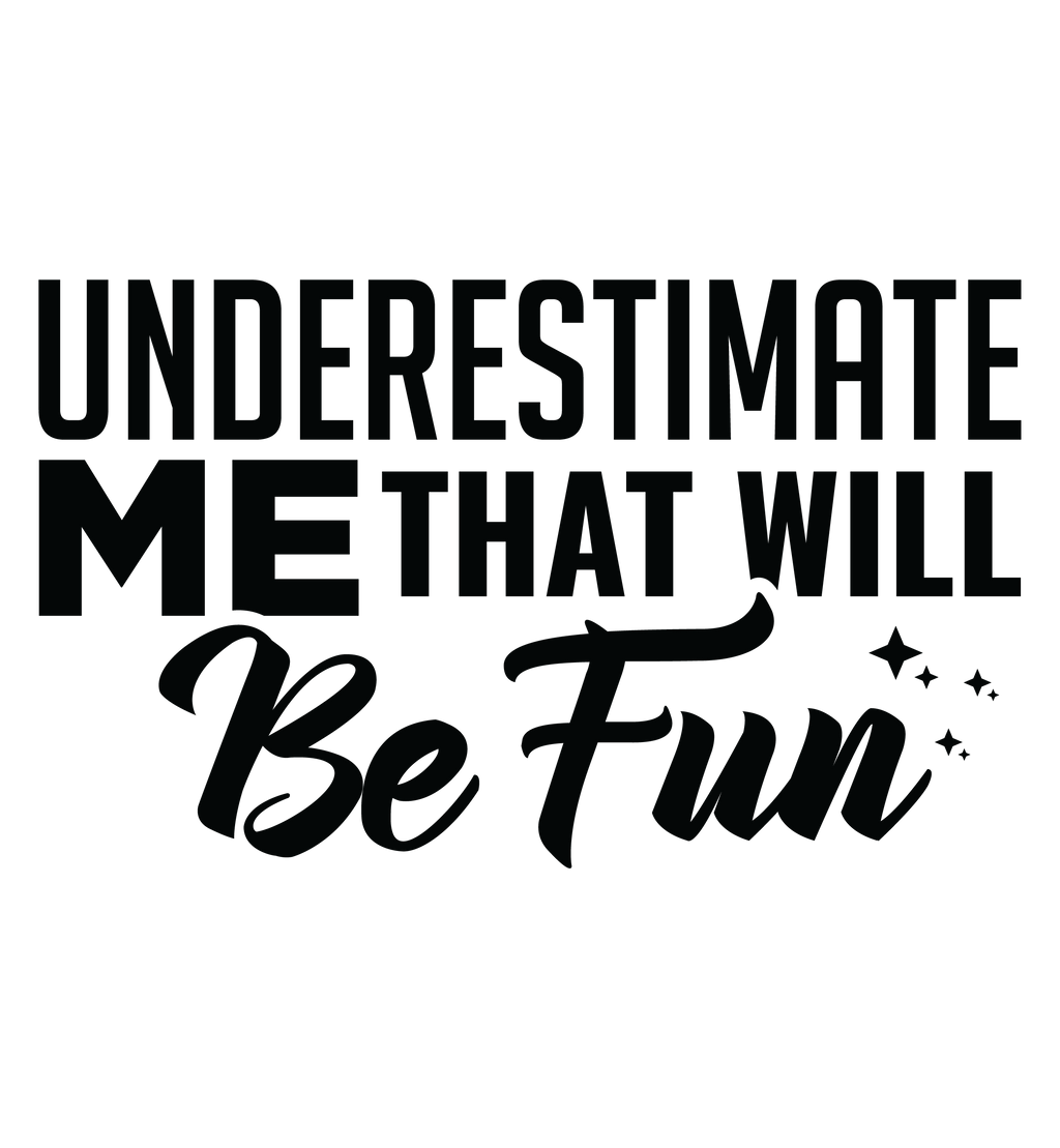 Underestimate Me, That Will Be Fun Tshirt!