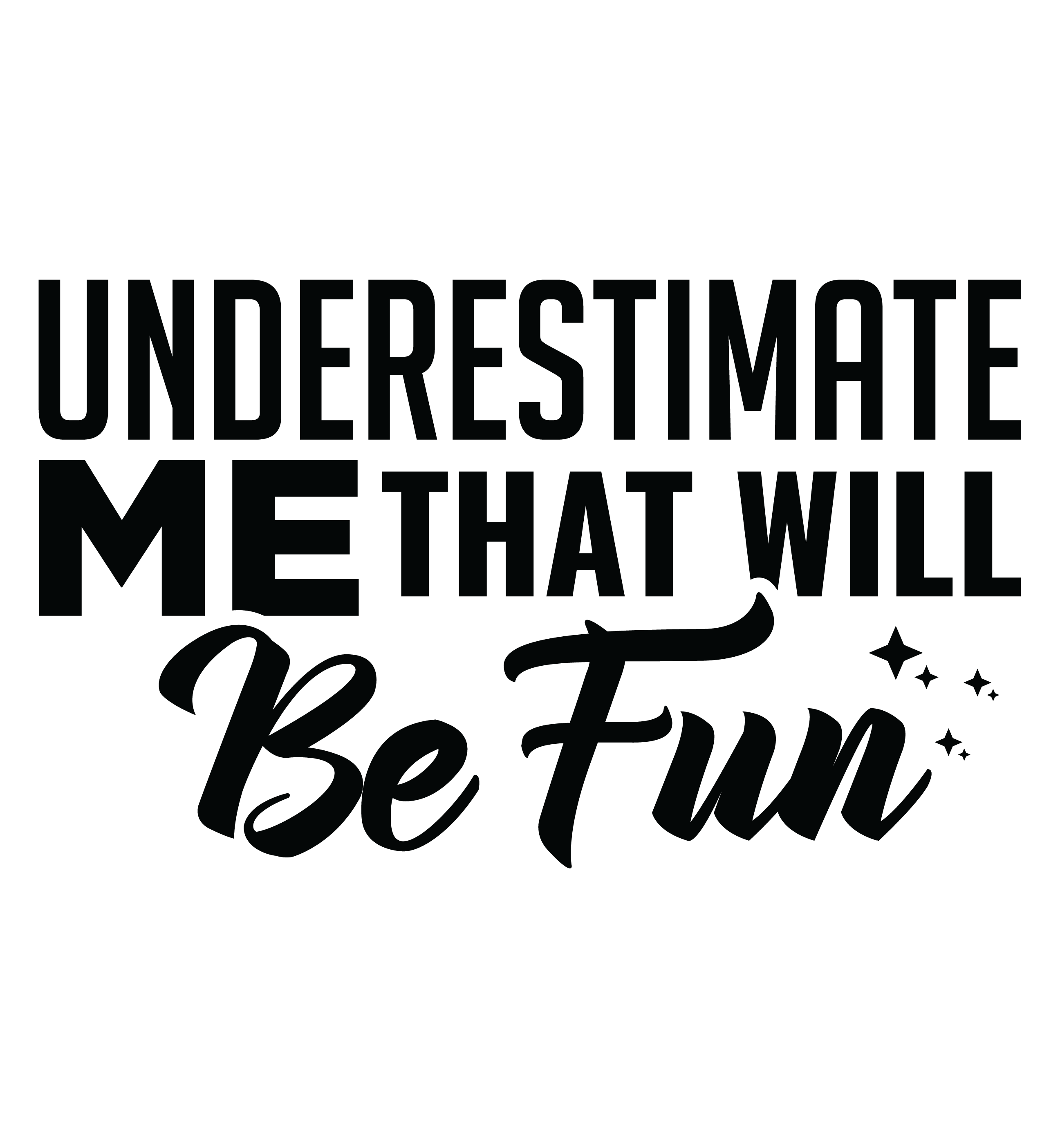 Underestimate Me, That Will Be Fun Tshirt!