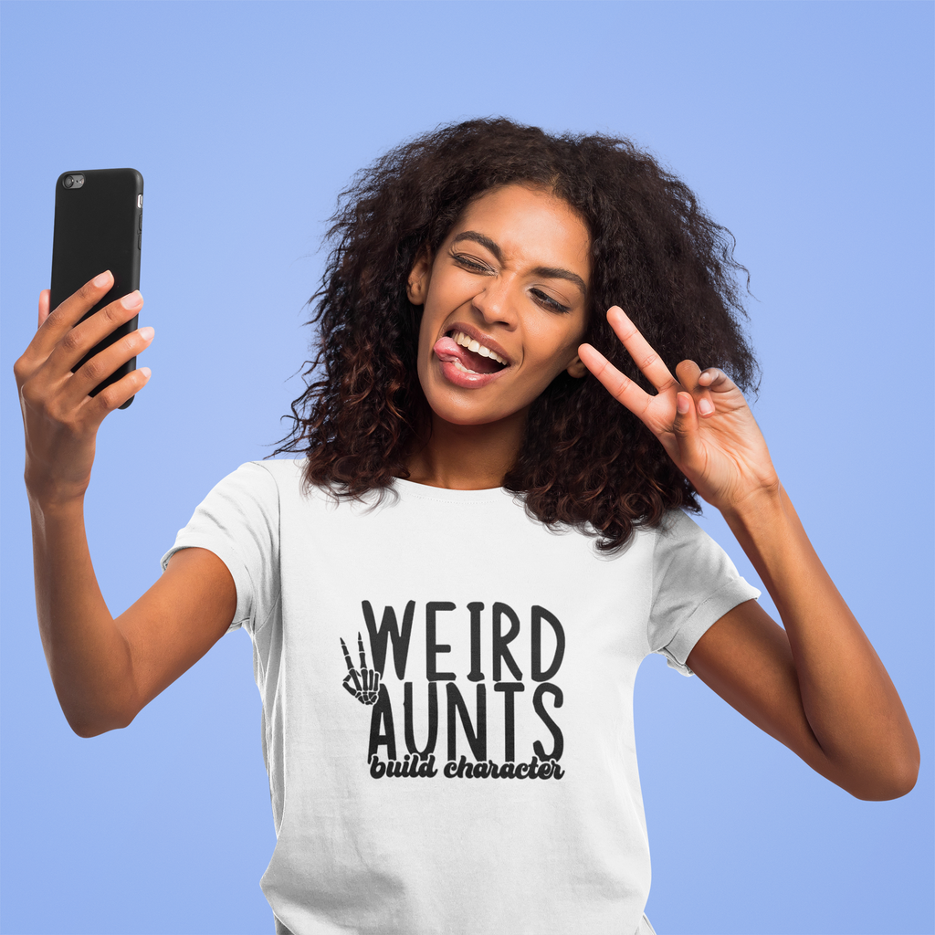 Weird Aunts Build Character Tshirt/Sweatshirt!