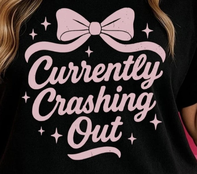 Currently Crashing Out Tshirt/Sweatshirt!