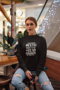 I Can Keep My Mouth Shut But You Can Read The Subtitles On My Face Sweatshirt!