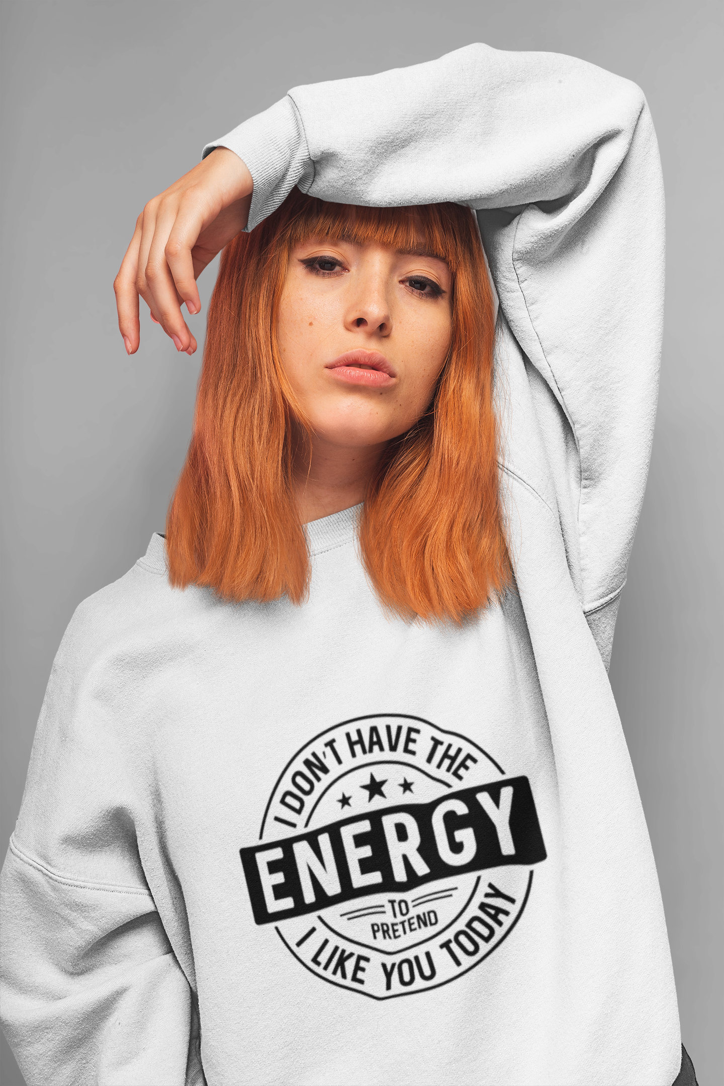 I Don't Have The Energy To Pretend To Like You Today Sweatshirt!