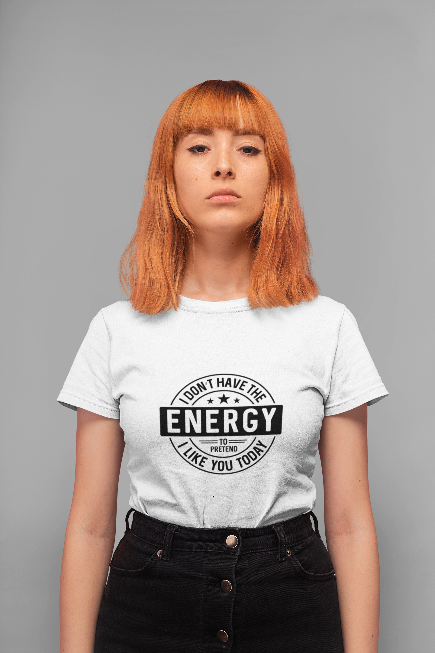 I Don't Have The Energy To Pretend To Like You Today Tshirt!