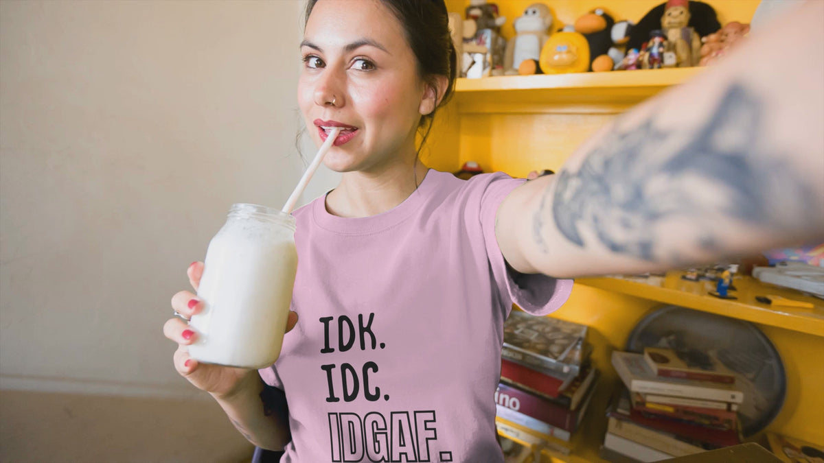 IDC IDK IDGAF Tshirt/Sweatshirt!